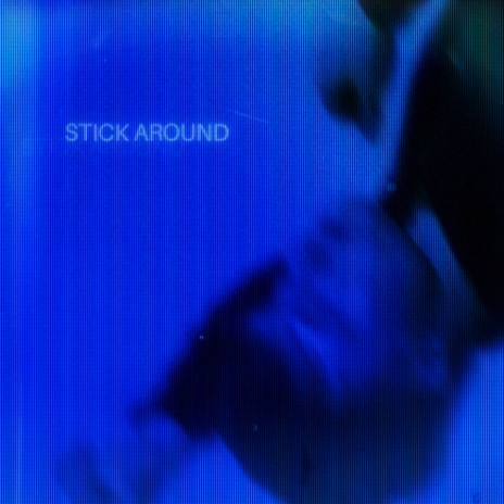 Stick Around | Boomplay Music