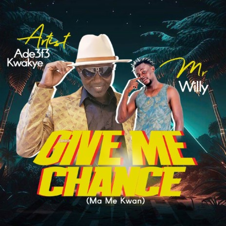 Give Me Chance (Ma Me Kwan) ft. Mr Willy