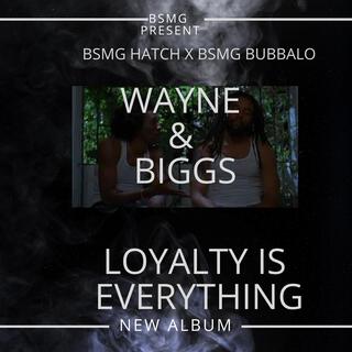 Wayne & Biggs (Loyalty Is EveryThing)