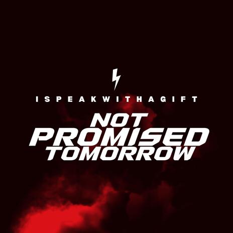 Not Promised Tomorrow | Boomplay Music