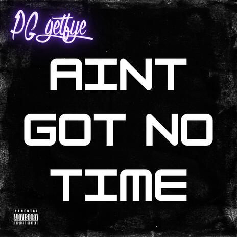 AINT GOT NO TIME | Boomplay Music