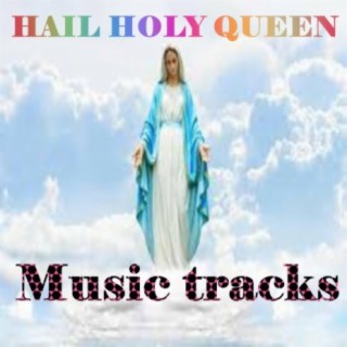 HAIL HOLY QUEEN -TRACK