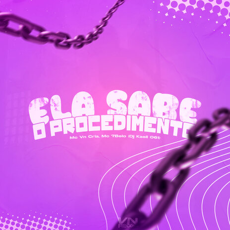 Ela Sabe o Procedimento ft. MC 7bolo & Dj Kaell 061 | Boomplay Music