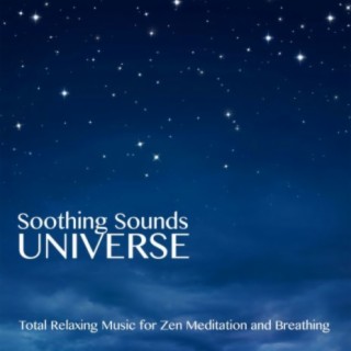 Soothing Sounds Universe: Total Relaxing Music for Zen Meditation and Breathing