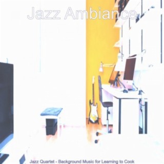 Jazz Quartet - Background Music for Learning to Cook