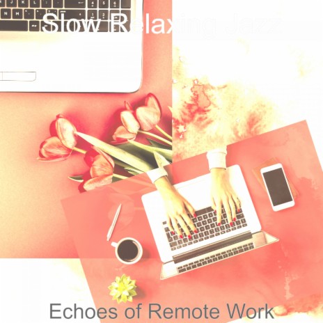 Smooth Ambiance for Remote Work