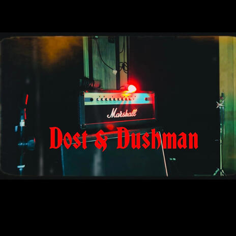 Dost & Dushman | Boomplay Music