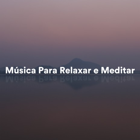 Hypnosis ft. Música Para Relaxar e Meditar & Música de Meditação