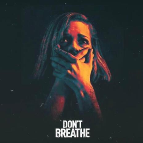 Dont Breathe | Boomplay Music