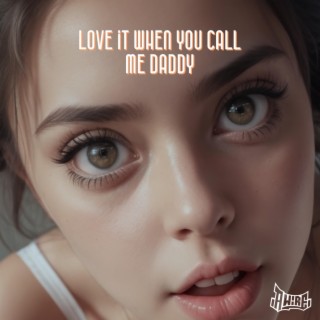 I love it when you call me daddy lyrics | Boomplay Music