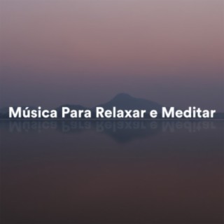 Música para Relaxar e Meditar