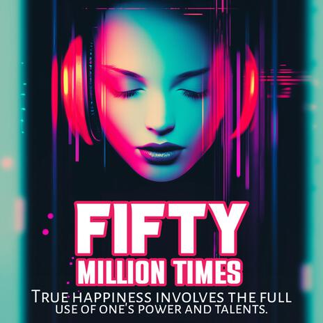 Fifty Million Times | Boomplay Music