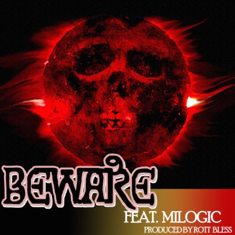 Beware ft. MILOGIC | Boomplay Music