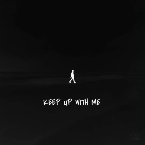Keep Up With Me | Boomplay Music