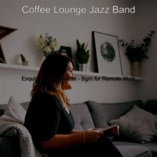 Exquisite Jazz Quartet - Bgm for Remote Work