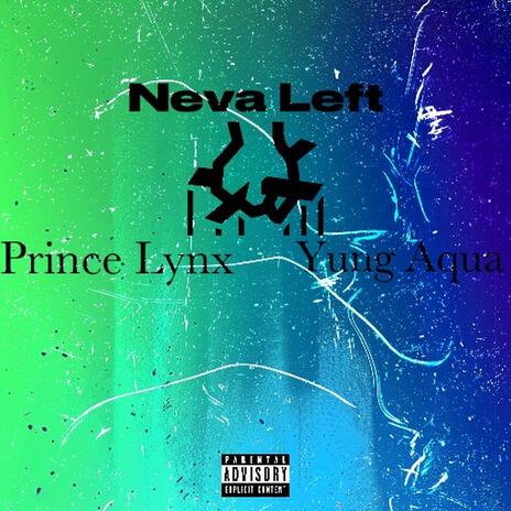 Neva Left ft. Yung Aqua | Boomplay Music