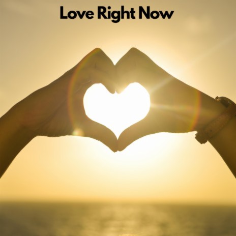 Love Right Now | Boomplay Music