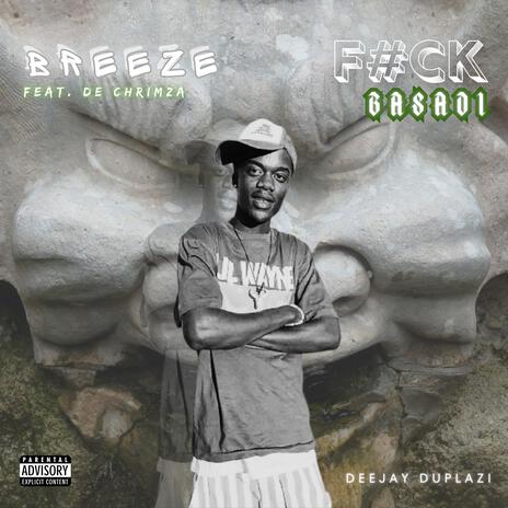 Fuck Basadi ft. Breeze & De Chrimza | Boomplay Music