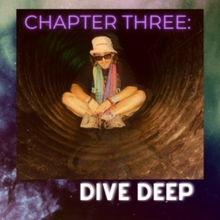 Chapter Three: DIVE DEEP
