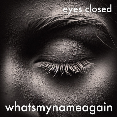 eyes closed | Boomplay Music