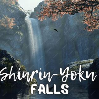 Shinrin-Yoku Falls: Japanese Waterfall Meditation to Release Resentment, Anger, and Unwanted Emotions