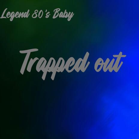 Trapped Out | Boomplay Music