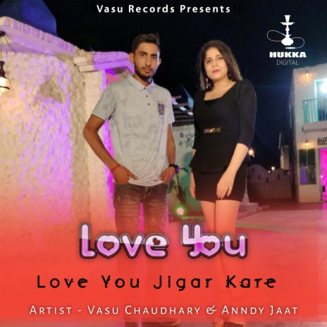 Love You Love You Jigar Kare ft. Anndy Jaat & Tony Garg | Boomplay Music