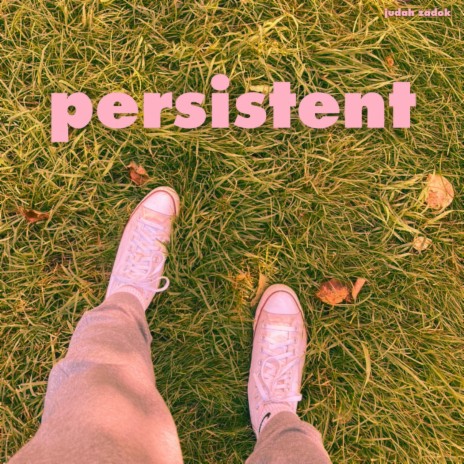 Persistent | Boomplay Music