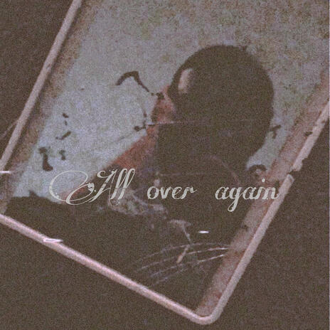 All over again ft. casperrr | Boomplay Music