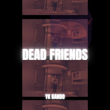 DEAD FRIENDS | Boomplay Music