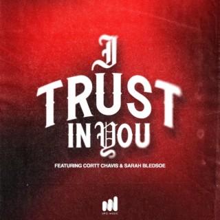 I Trust In You ft. Cortt Chavis & Sarah Bledsoe lyrics | Boomplay Music