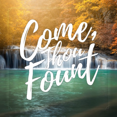 Come, Thou Fount ft. Mike Foster