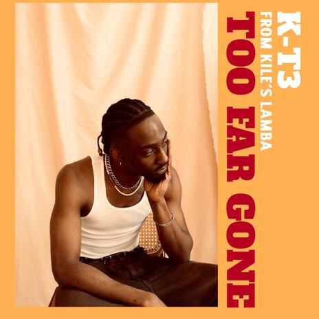 Too Far Gone | Boomplay Music