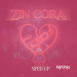 Zin Cora Sped Up