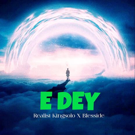 E Dey ft. Blesside | Boomplay Music