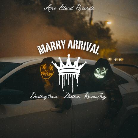 Marry Arrival ft. Zlatino & RemaJay | Boomplay Music