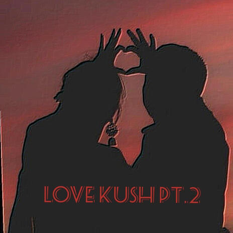 LOVEKUSH, Pt. 2 | Boomplay Music