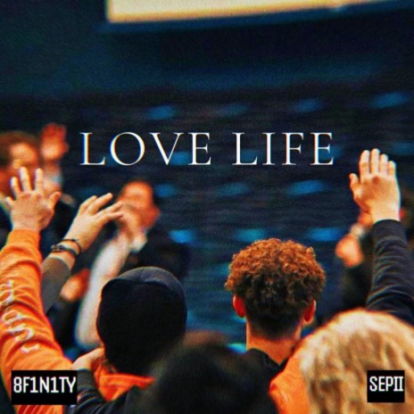 Love Life ft. 8f1n1ty | Boomplay Music