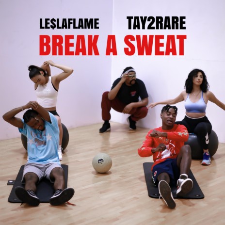 Break a Sweat ft. Tay2Rare | Boomplay Music