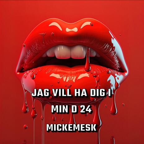 Jag Vill Ha Dig I Min D24 | Boomplay Music