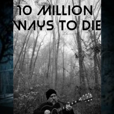 10 Million Ways to Die | Boomplay Music