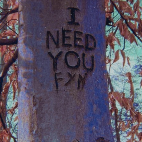 I need you | Boomplay Music