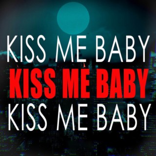 Kiss Me Baby