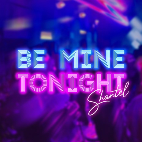 Be Mine Tonight