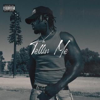 Tellin Me lyrics | Boomplay Music