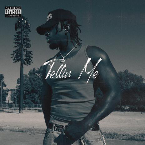 Tellin Me | Boomplay Music