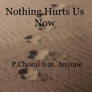 Nothing Hurts Us Now