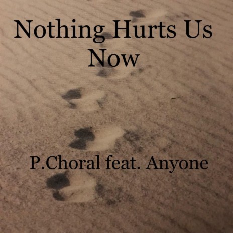 Nothing Hurts Us Now