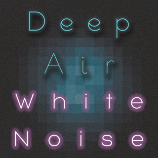 Deep Air White Noise