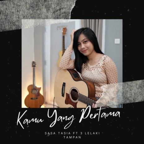 Kamu Yang Pertama (Cover) ft. 3 Lelaki Tampan | Boomplay Music